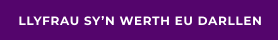 LLYFRAU SY’N WERTH EU DARLLEN